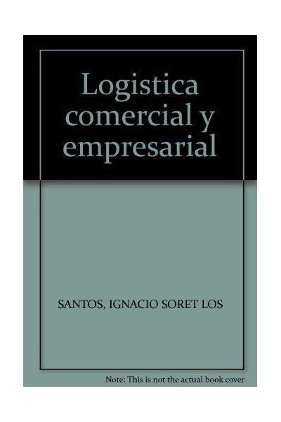 Logística Comercial Y Empresarial (Primera edición)